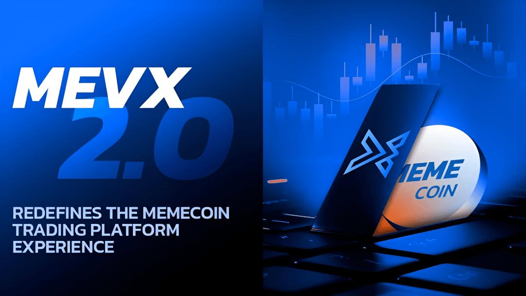 重新定义 Memecoin 交易平台体验: MevX 2.0 的创新者Perspective