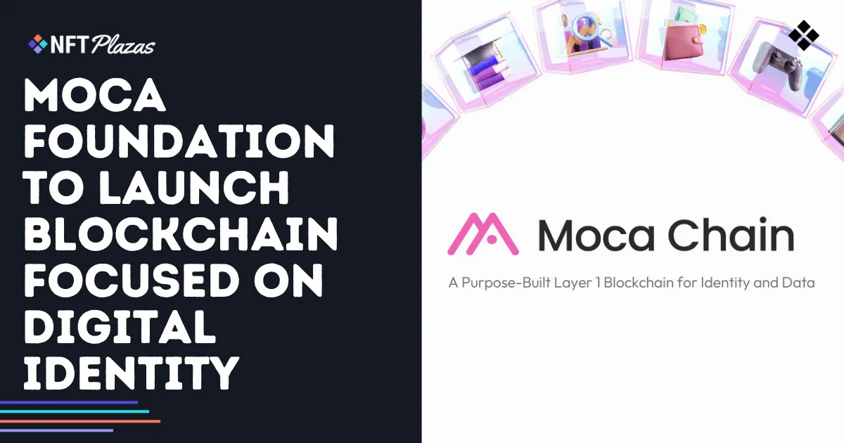 Moca基金会即将推出专注于数字身份的区块链解决方案